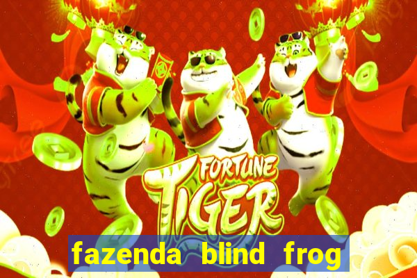 fazenda blind frog é real