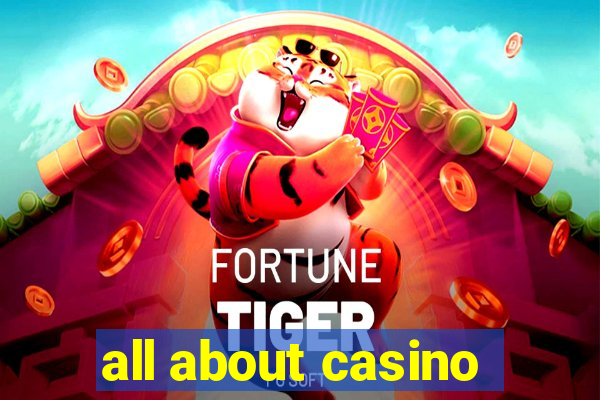 all about casino