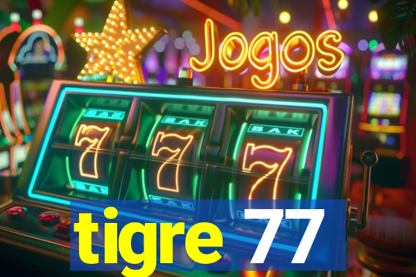 tigre 77