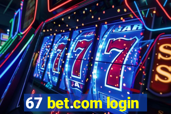 67 bet.com login