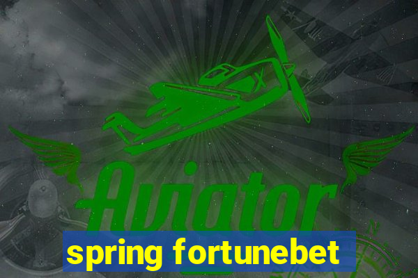 spring fortunebet