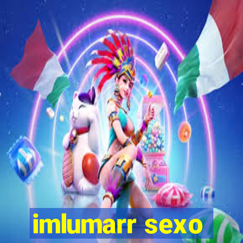 imlumarr sexo