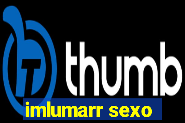 imlumarr sexo