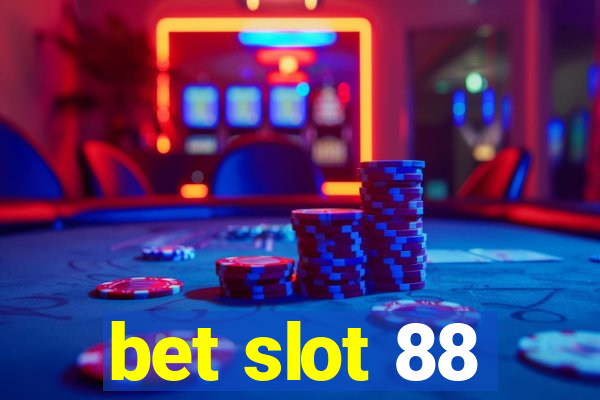 bet slot 88