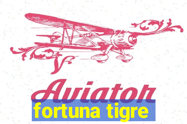 fortuna tigre