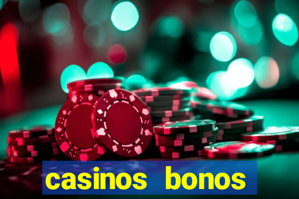 casinos bonos bienvenida gratis sin deposito