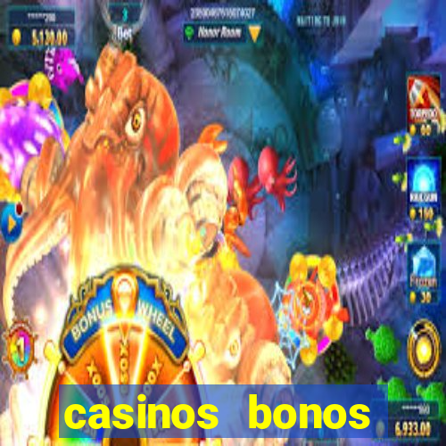 casinos bonos bienvenida gratis sin deposito