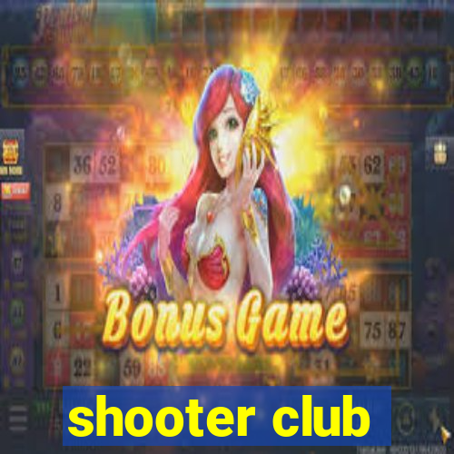 shooter club