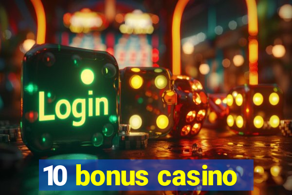 10 bonus casino