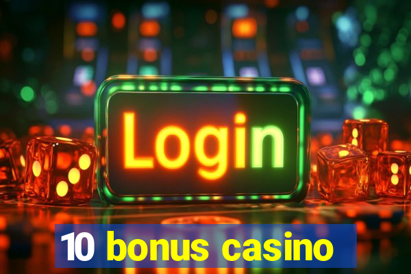 10 bonus casino