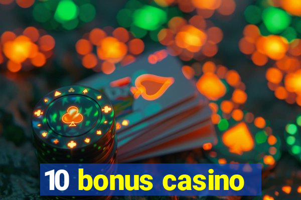 10 bonus casino