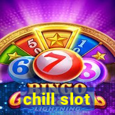 chill slot