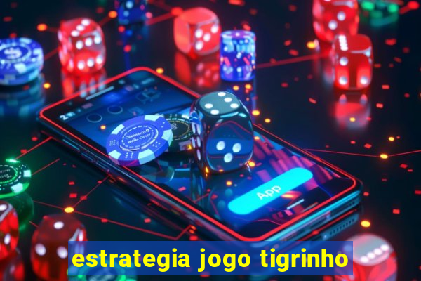 estrategia jogo tigrinho