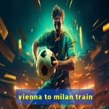 vienna to milan train