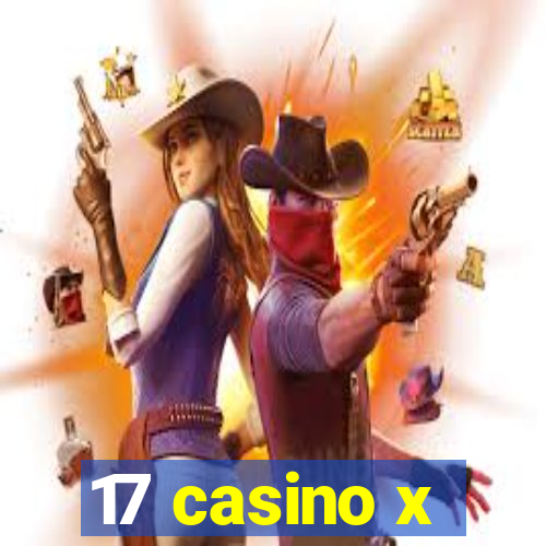 17 casino x