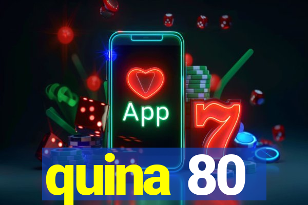 quina 80