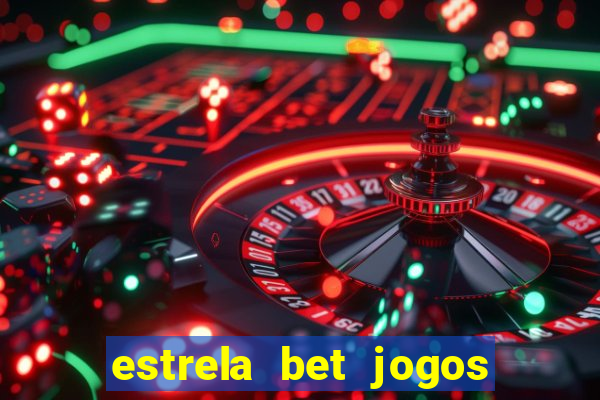 estrela bet jogos de aposta