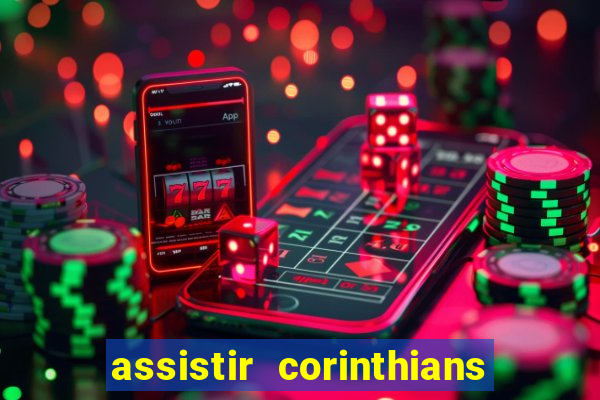 assistir corinthians futebol play hd