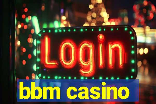 bbm casino