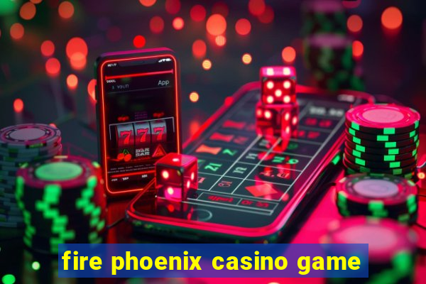 fire phoenix casino game