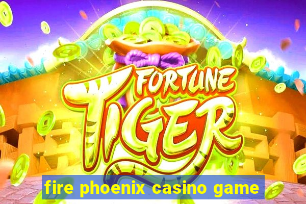 fire phoenix casino game