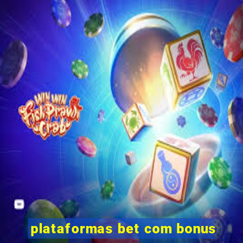 plataformas bet com bonus