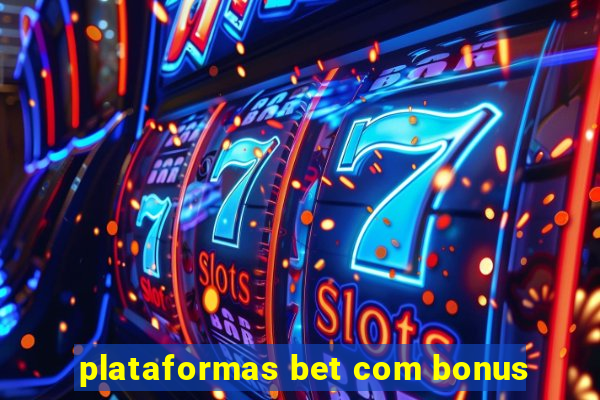 plataformas bet com bonus