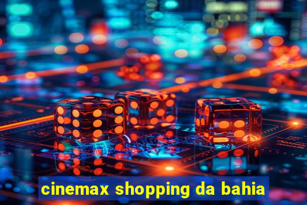 cinemax shopping da bahia