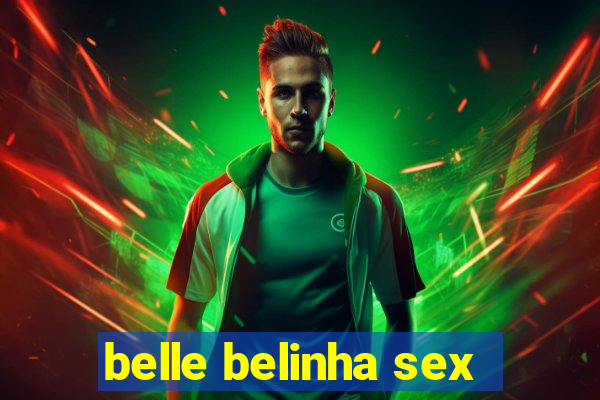 belle belinha sex