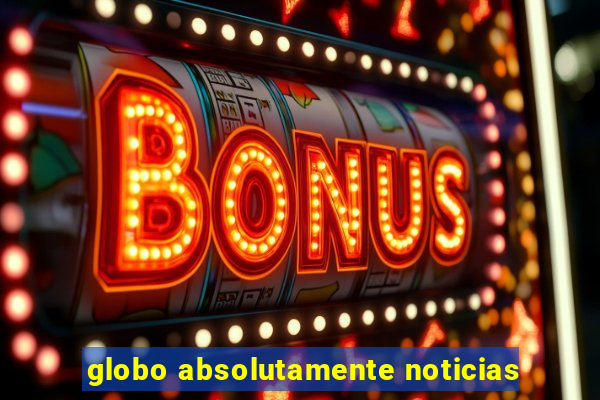 globo absolutamente noticias