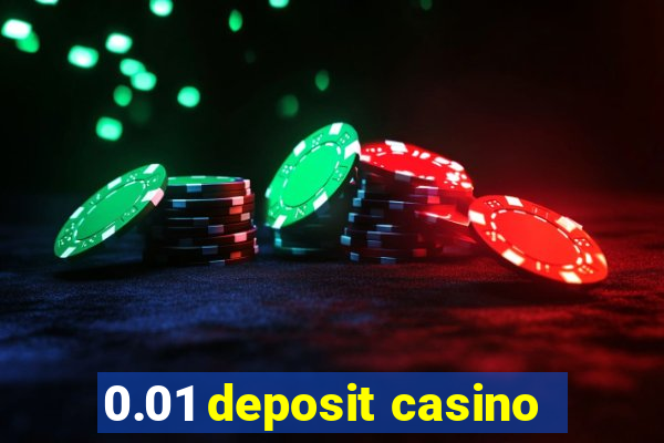 0.01 deposit casino