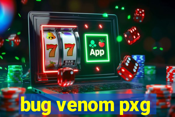 bug venom pxg