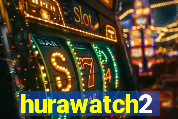 hurawatch2