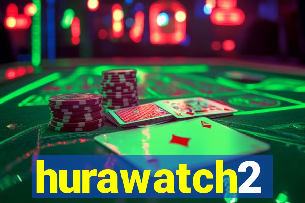 hurawatch2