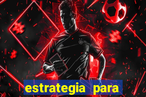 estrategia para jogar roleta