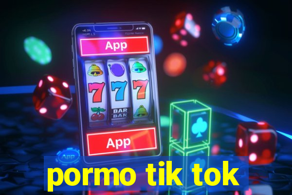 pormo tik tok