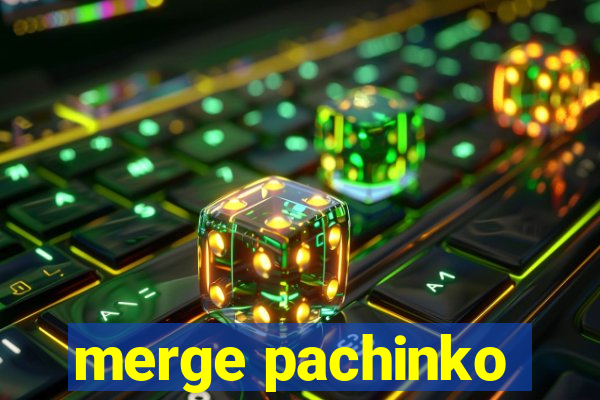 merge pachinko