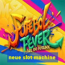 neue slot machine