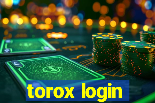 torox login