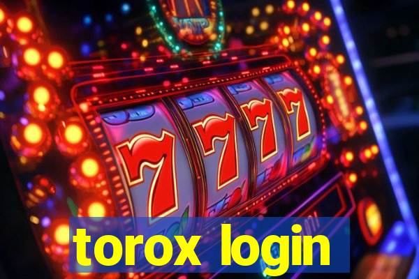 torox login