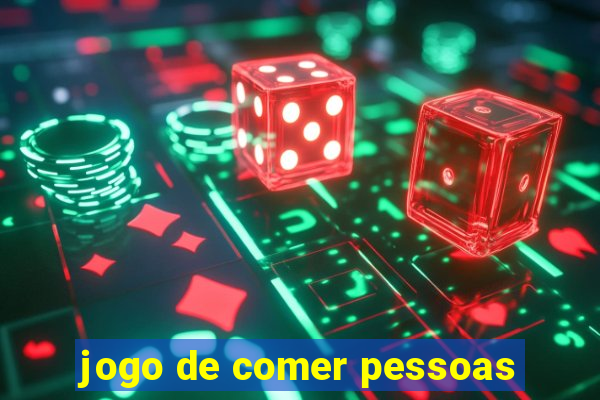 jogo de comer pessoas