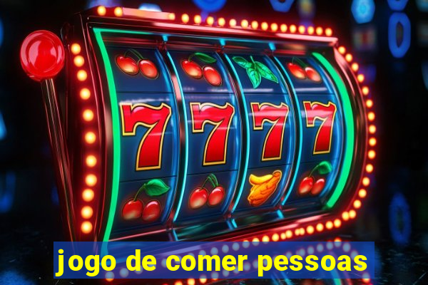 jogo de comer pessoas