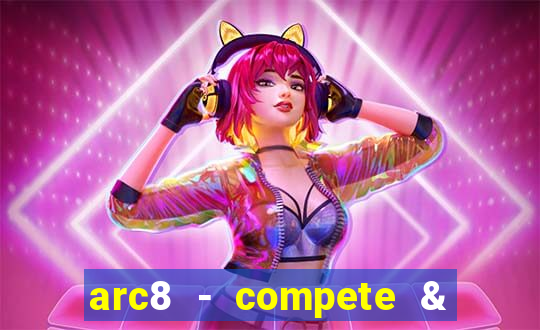 arc8 - compete & win rewards