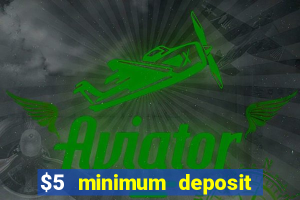 $5 minimum deposit online casino usa