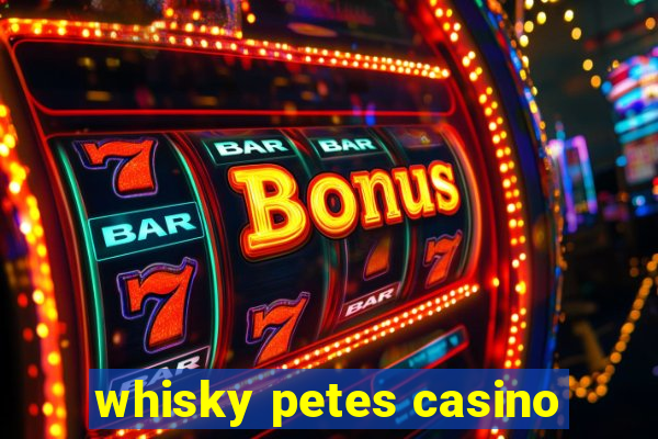 whisky petes casino