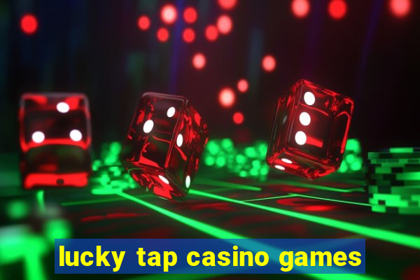 lucky tap casino games