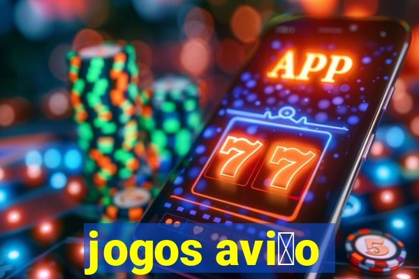 jogos avi茫o