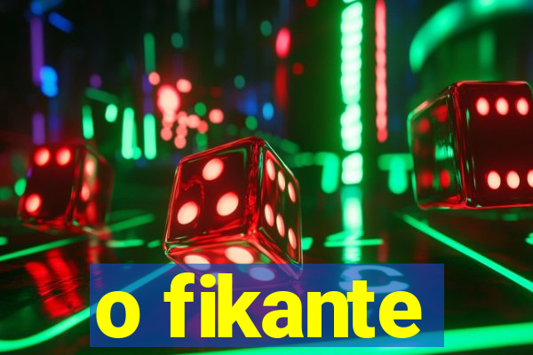 o fikante