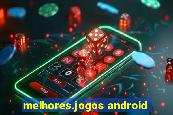 melhores.jogos android