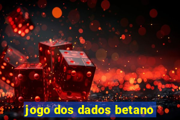 jogo dos dados betano